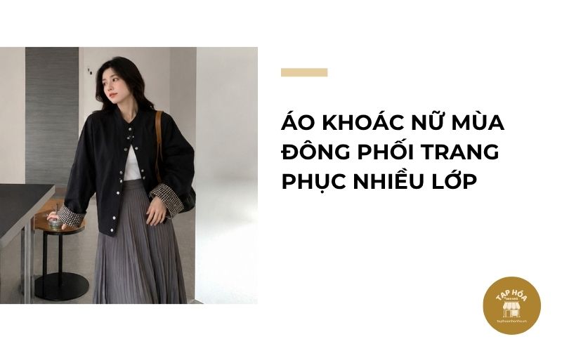Áo khoác nữ mùa đông phối trang phục nhiều lớp