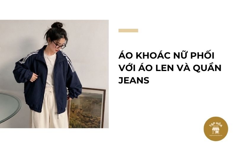 Áo khoác nữ phối với áo len và quần jeans