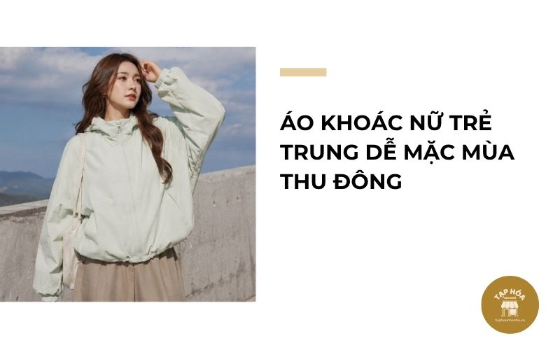 Áo khoác nữ trẻ trung dễ mặc mùa thu đông