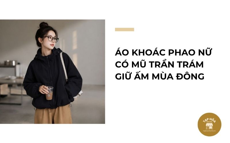 Áo khoác phao nữ có mũ trần trám giữ ấm mùa đông