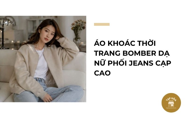 Áo khoác thời trang bomber dạ nữ phối jeans cạp cao