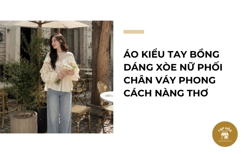 Áo kiểu tay bồng dáng xòe nữ phối chân váy phong cách nàng thơ