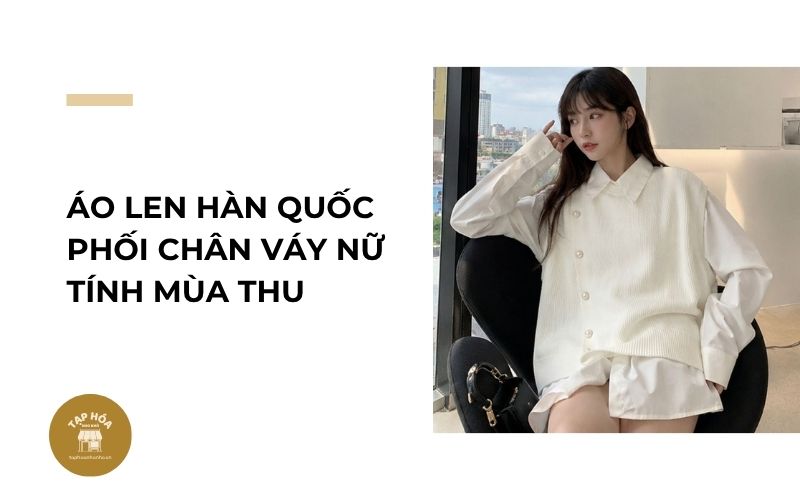 Áo len Hàn Quốc phối chân váy nữ tính mùa thu