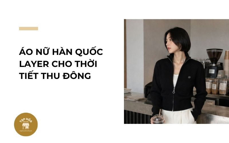 Áo nữ Hàn Quốc layer cho thời tiết thu đông