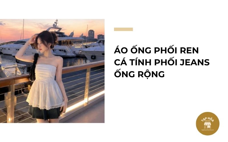 Áo ống phối ren cá tính phối jeans ống rộng