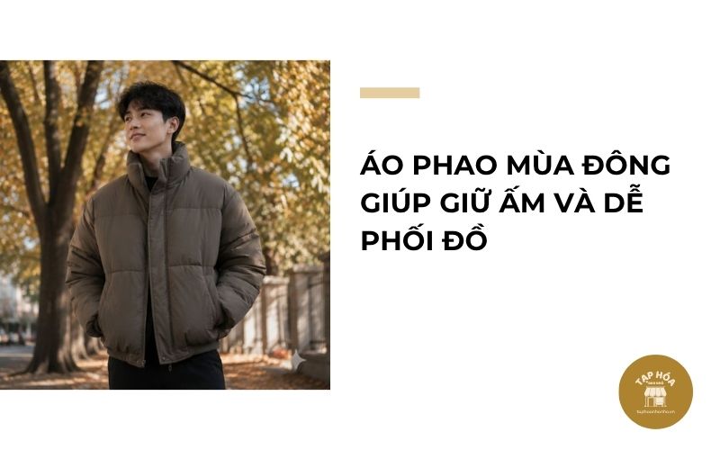 Áo phao mùa đông giúp giữ ấm và dễ phối đồ