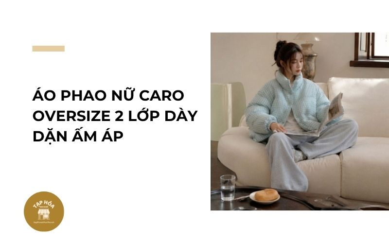Áo phao nữ caro oversize 2 lớp dày dặn ấm áp