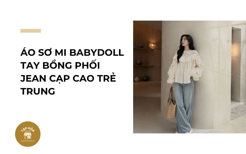 Áo sơ mi babydoll tay bồng phối jean cạp cao trẻ trung