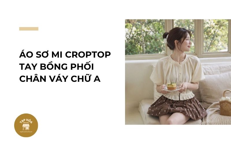 Áo sơ mi croptop tay bồng phối chân váy chữ A