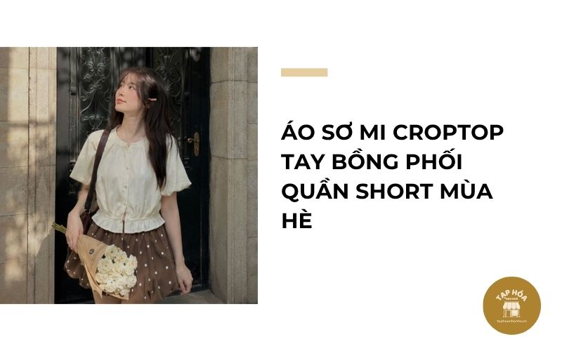 Áo sơ mi croptop tay bồng phối quần short mùa hè