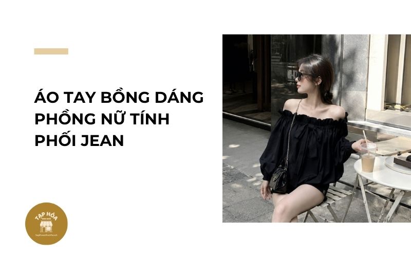 Áo tay bồng dáng phồng nữ tính phối jean