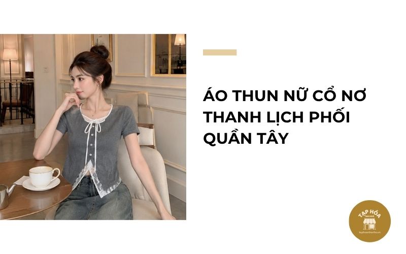 Áo thun nữ cổ nơ thanh lịch phối quần tây