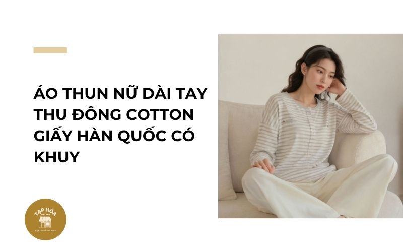 Áo thun nữ dài tay thu đông cotton giấy Hàn Quốc có khuy