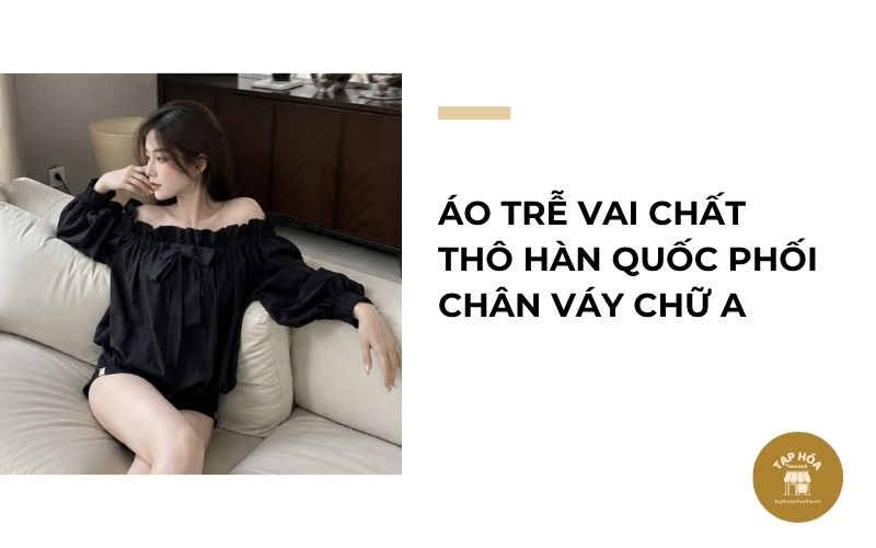Áo trễ vai chất thô Hàn Quốc phối chân váy chữ A