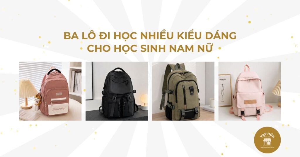Ba lô đi học nhiều kiểu dáng cho học sinh nam nữ