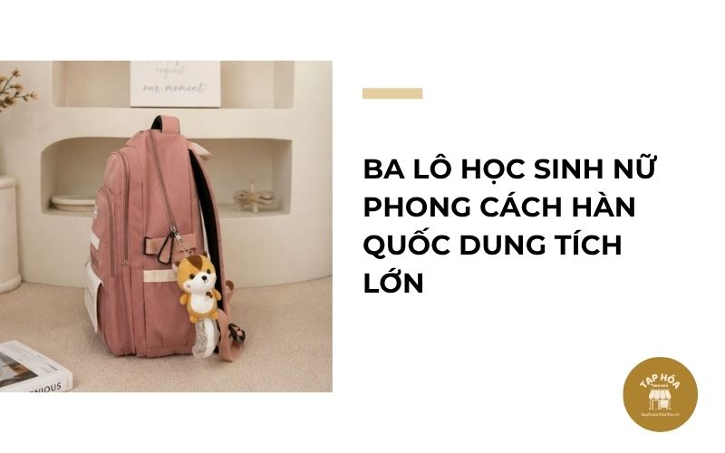 Ba lô học sinh nữ phong cách Hàn Quốc dung tích lớn