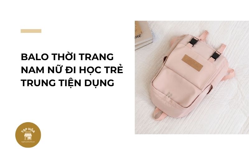 Balo thời trang nam nữ đi học trẻ trung tiện dụng