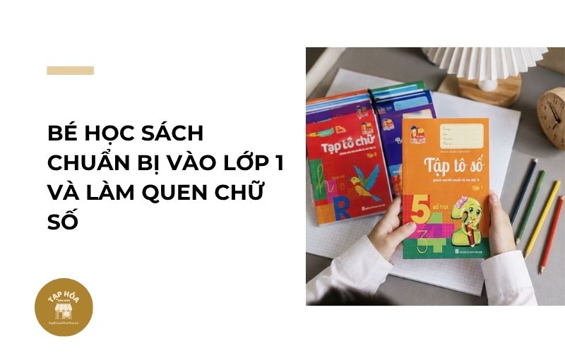 Bé học sách chuẩn bị vào lớp 1 và làm quen chữ số