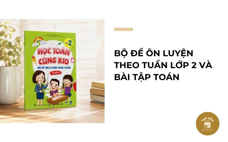 Bộ đề ôn luyện theo tuần lớp 2 và bài tập Toán