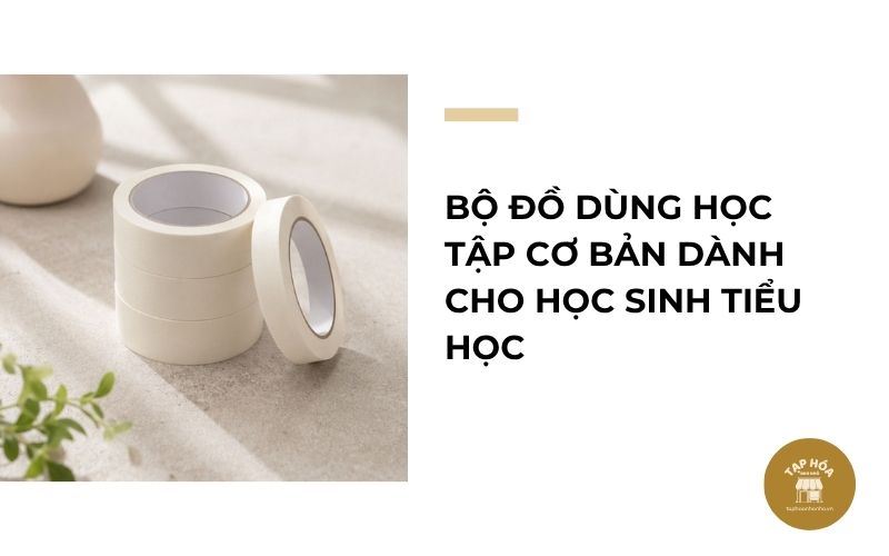Bộ đồ dùng học tập cơ bản dành cho học sinh tiểu học