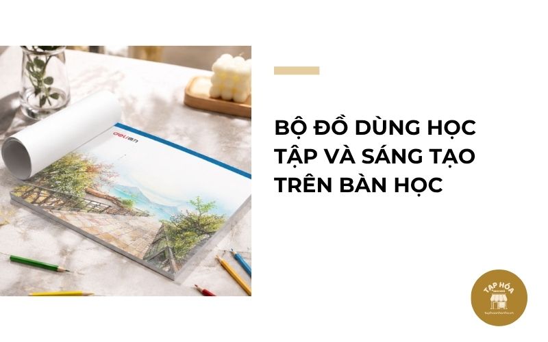 Bộ đồ dùng học tập và sáng tạo trên bàn học