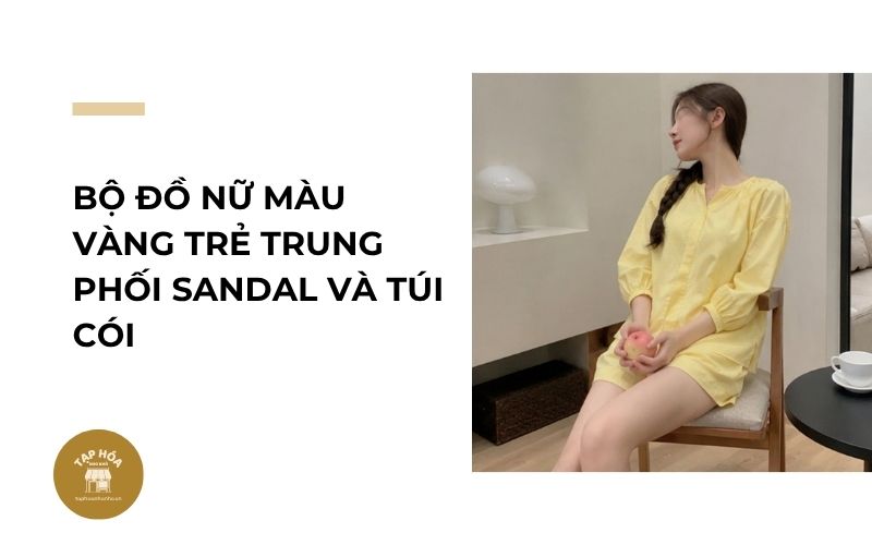 Bộ đồ nữ màu vàng trẻ trung phối sandal và túi cói