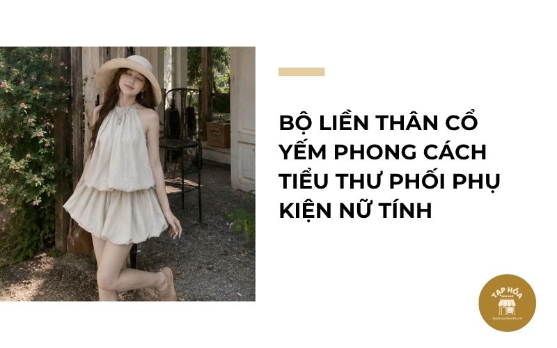Bộ liền thân cổ yếm phong cách tiểu thư phối phụ kiện nữ tính