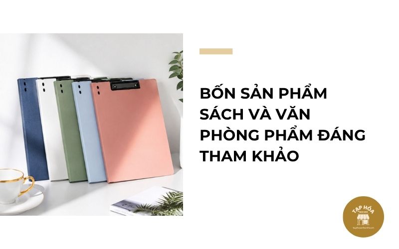 Bốn sản phẩm sách và văn phòng phẩm đáng tham khảo