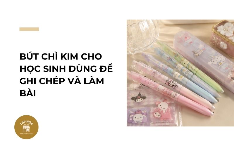 Bút chì kim cho học sinh dùng để ghi chép và làm bài