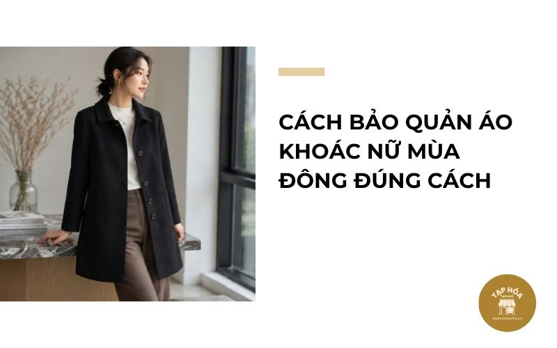 Cách bảo quản áo khoác nữ mùa đông đúng cách