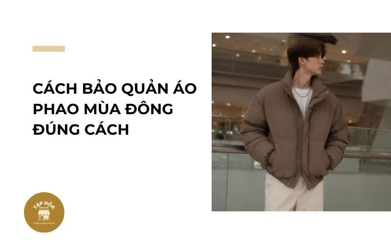 Cách bảo quản áo phao mùa đông đúng cách