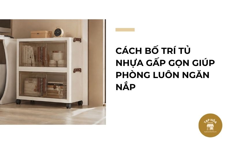 Cách bố trí tủ nhựa gấp gọn giúp phòng luôn ngăn nắp