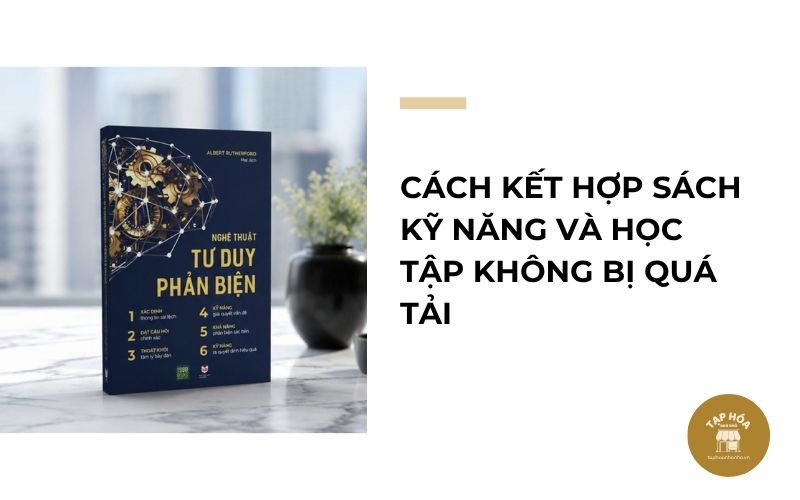 Cách kết hợp sách kỹ năng và học tập không bị quá tải