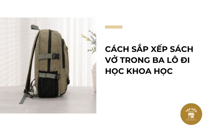 Cách sắp xếp sách vở trong ba lô đi học khoa học