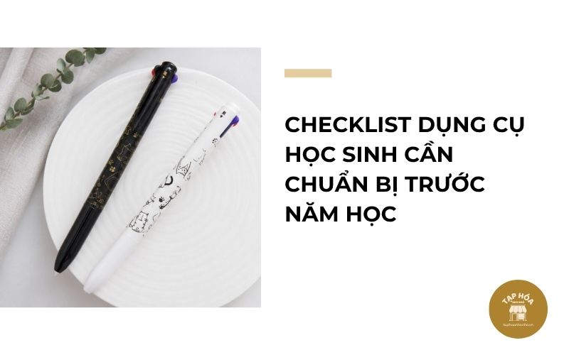 Checklist dụng cụ học sinh cần chuẩn bị trước năm học