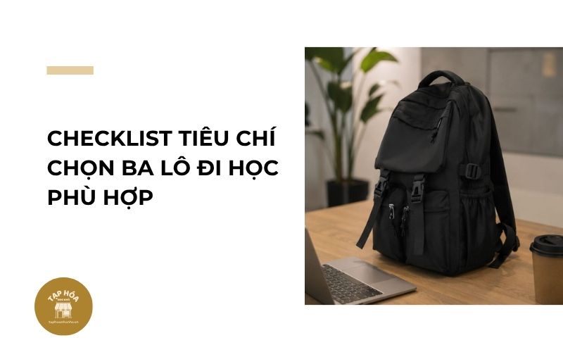 Checklist tiêu chí chọn ba lô đi học phù hợp
