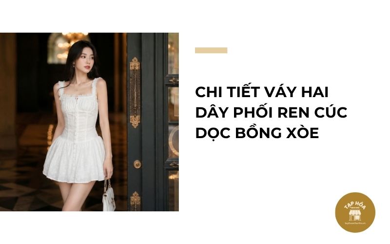 Chi tiết váy hai dây phối ren cúc dọc bồng xòe
