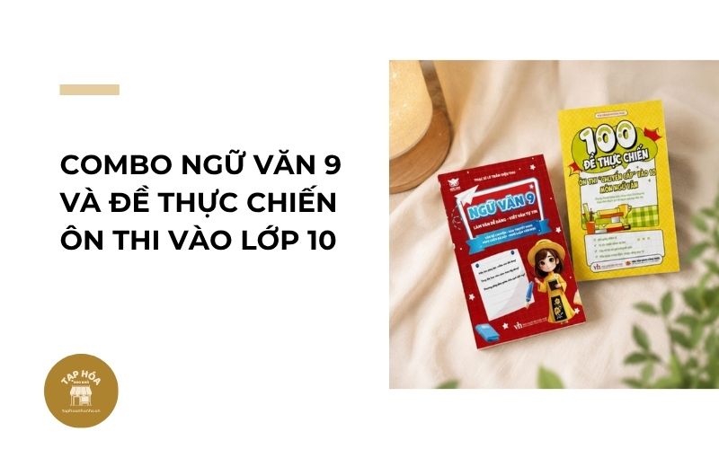 Combo Ngữ Văn 9 và đề thực chiến ôn thi vào lớp 10