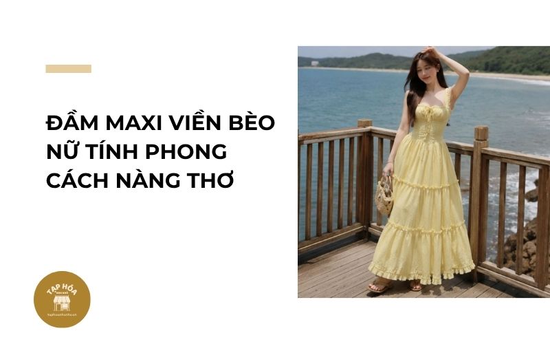 Đầm maxi viền bèo nữ tính phong cách nàng thơ