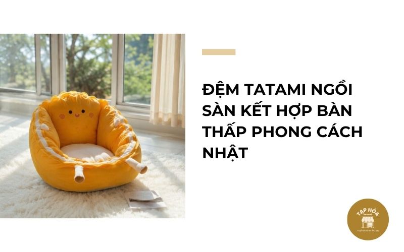 Đệm tatami ngồi sàn kết hợp bàn thấp phong cách Nhật