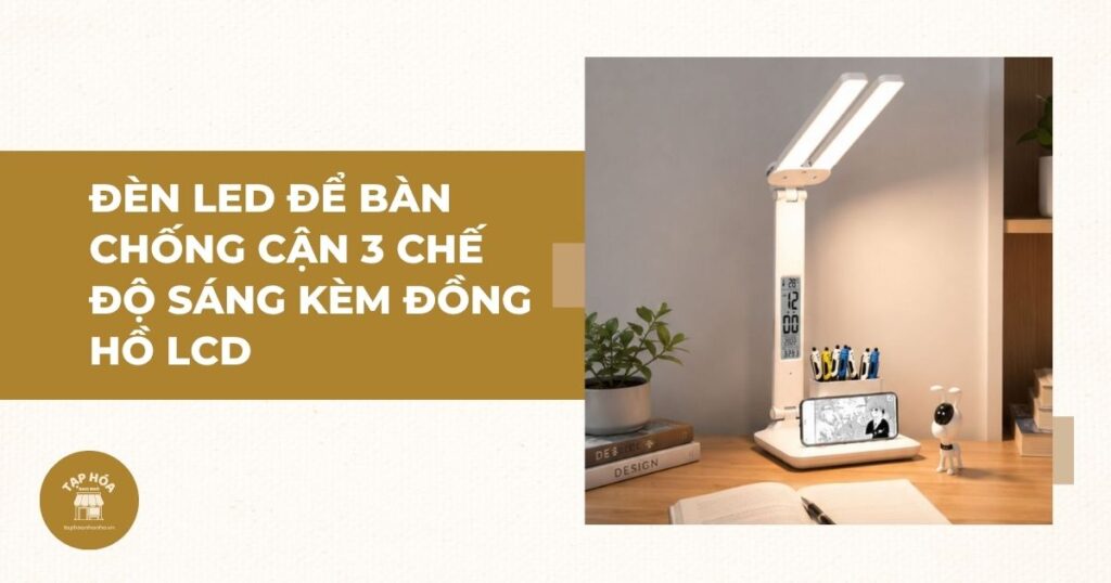 Đèn LED để bàn chống cận 3 chế độ sáng kèm đồng hồ LCD