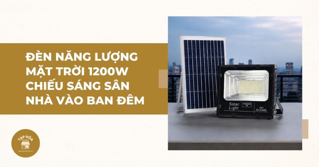 Đèn năng lượng mặt trời 1200W chiếu sáng sân nhà vào ban đêm