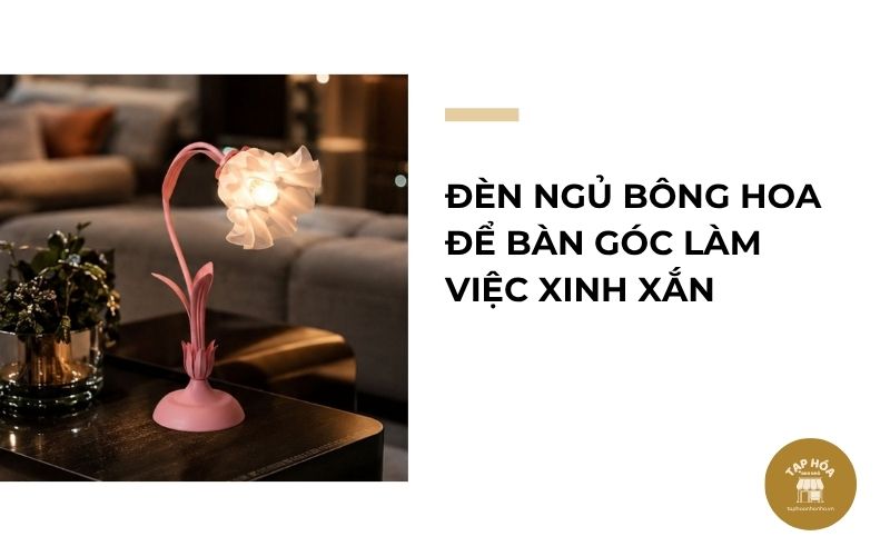 Đèn ngủ bông hoa để bàn góc làm việc xinh xắn