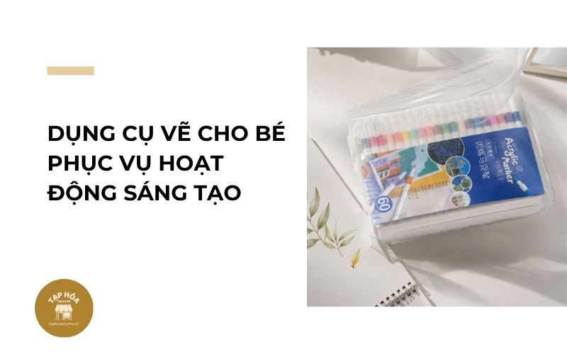 Dụng cụ vẽ cho bé phục vụ hoạt động sáng tạo