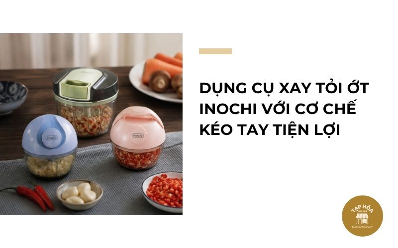 Dụng cụ xay tỏi ớt Inochi với cơ chế kéo tay tiện lợi