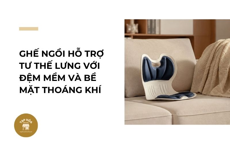 Ghế ngồi hỗ trợ tư thế lưng với đệm mềm và bề mặt thoáng khí