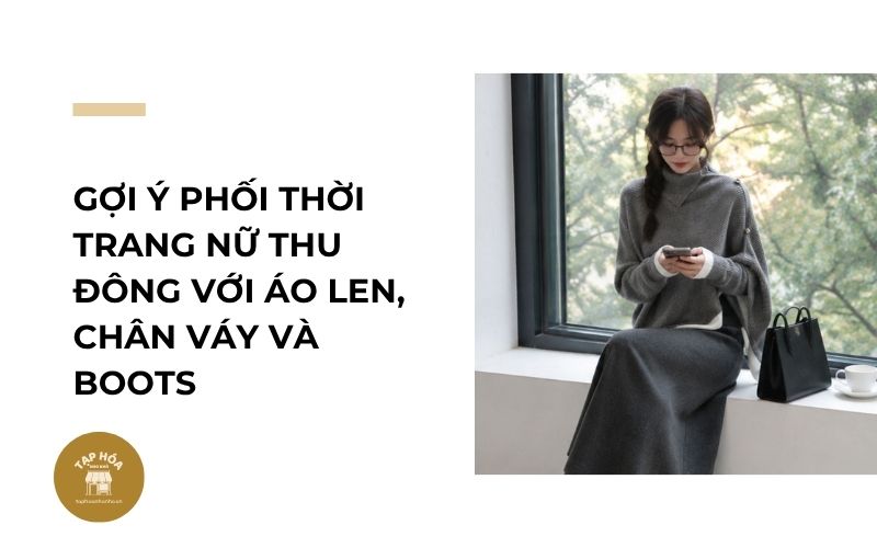 Gợi ý phối thời trang nữ thu đông với áo len, chân váy và boots