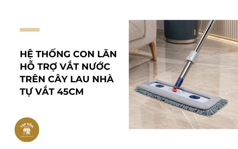 Hệ thống con lăn hỗ trợ vắt nước trên cây lau nhà tự vắt 45cm