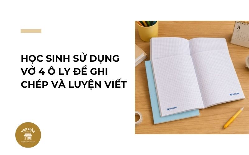Học sinh sử dụng vở 4 ô ly để ghi chép và luyện viết
