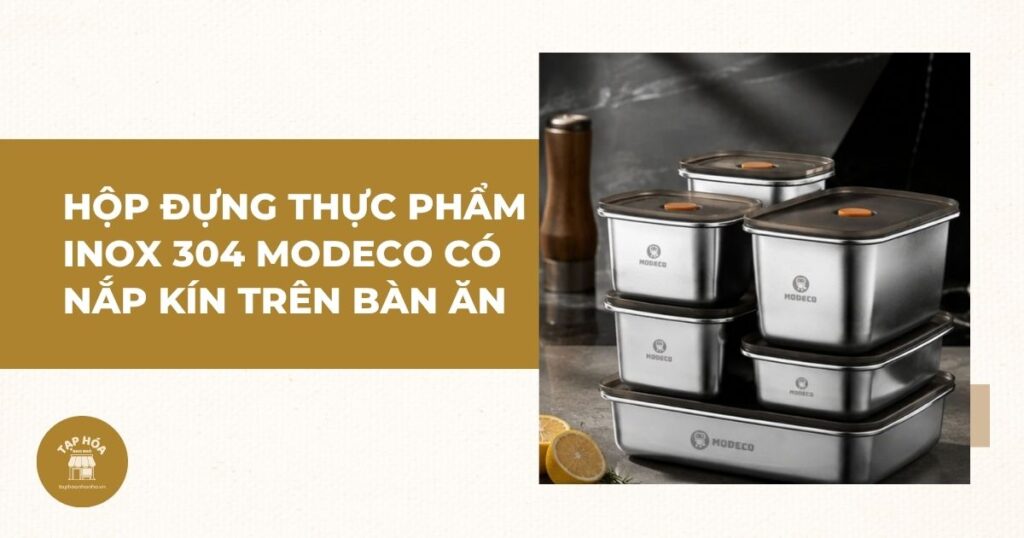 Hộp đựng thực phẩm inox 304 Modeco có nắp kín trên bàn ăn